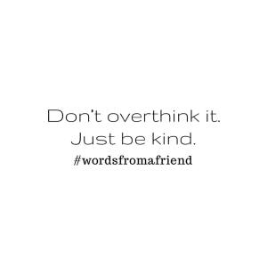Just be kind